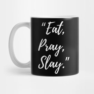 Eat, Pray, Slay Mug